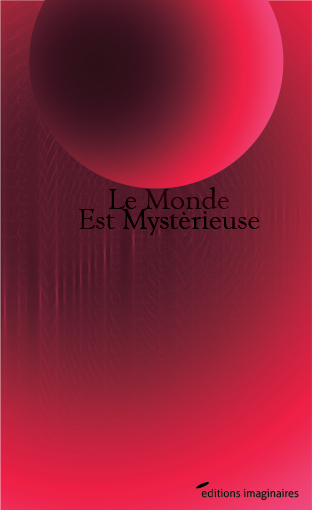 014_Le Monde Est Mystèrieuse.jpg